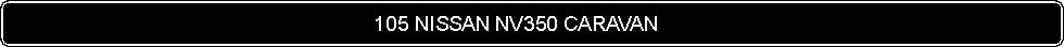 Flowchart: Alternate Process:                                                                 105 NISSAN NV350 CARAVAN